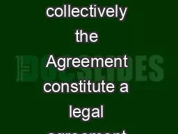 Acceptance The terms and conditions stated below collectively the Agreement constitute