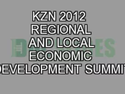 KZN 2012  REGIONAL AND LOCAL ECONOMIC DEVELOPMENT SUMMIT