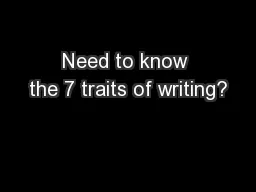 Need to know the 7 traits of writing?
