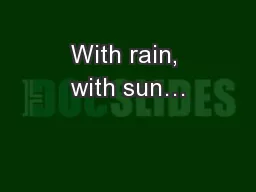 With rain, with sun…