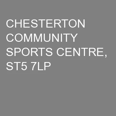 CHESTERTON COMMUNITY SPORTS CENTRE,  ST5 7LP