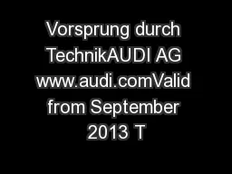 Vorsprung durch TechnikAUDI AG www.audi.comValid from September 2013 T