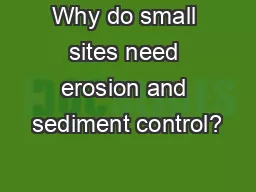 Why do small sites need erosion and sediment control?