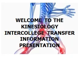 WELCOME TO THE KINESIOLOGY INTERCOLLEGE TRANSFER