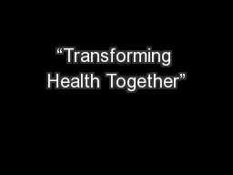 “Transforming Health Together”