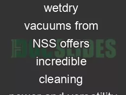 The Colt Series of wetdry vacuums from NSS offers incredible cleaning power and versatility