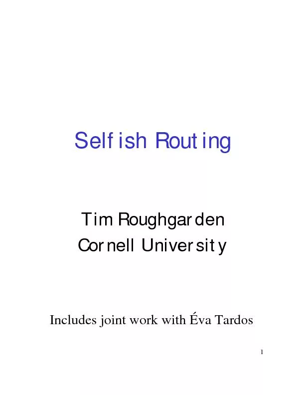 1Selfish RoutingTim RoughgardenCornell UniversityIncludes joint work w