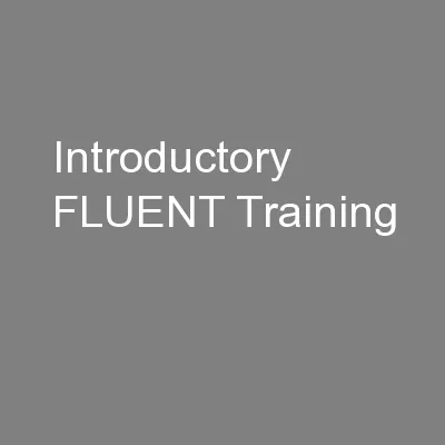 Introductory FLUENT Training