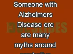 Understanding Combative Behavior in Someone with Alzheimers Disease ere are many myths around combative behavior and Alzheimers disease