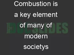 What is Combustion Combustion is a key element of many of modern societys critical technologies
