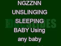 UNSLINGING TODDLER UNSLINGING AN INFANT  NGZZNN UNSLINGING SLEEPING BABY Using any baby