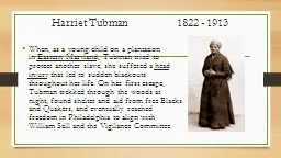Harriet Tubman					1822 - 1913