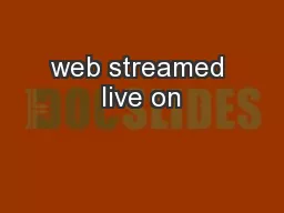 web streamed live on