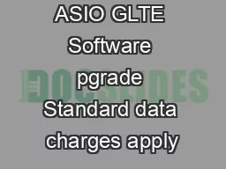 ASIO GLTE Software pgrade Standard data charges apply