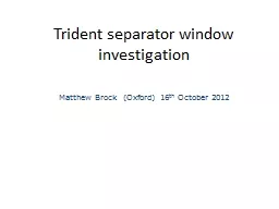 Trident separator window investigation