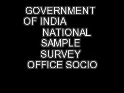 GOVERNMENT OF INDIA                NATIONAL SAMPLE SURVEY OFFICE SOCIO