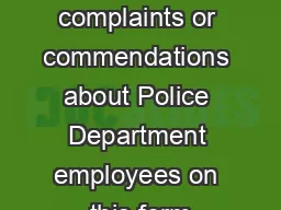 File complaints or commendations about Police Department employees on this form