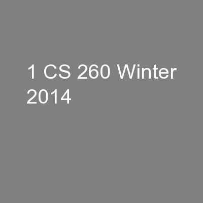 1 CS 260 Winter 2014