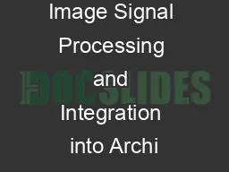 Hardware Image Signal Processing and Integration into Archi