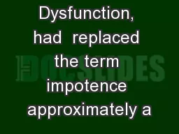 rectile Dysfunction, had  replaced the term impotence approximately a