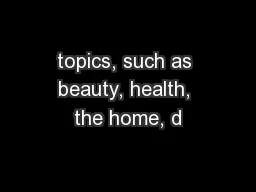 topics, such as beauty, health, the home, d
