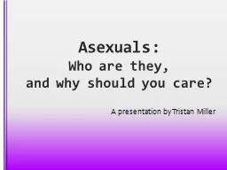 Asexuals: