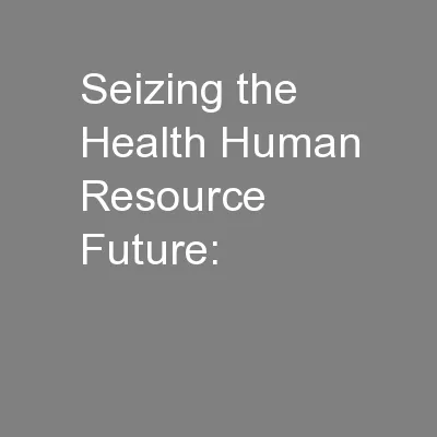 Seizing the Health Human Resource Future: