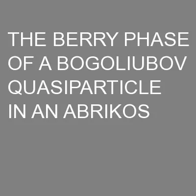 THE BERRY PHASE OF A BOGOLIUBOV QUASIPARTICLE IN AN ABRIKOS