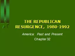 THE REPUBLICAN RESURGENCE, 1980-1992