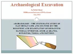 Archaeology - The systematic study of past human life and c