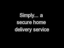 Simply... a secure home delivery service