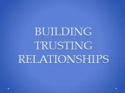 BUILDING TRUSTING RELATIONSHIPS