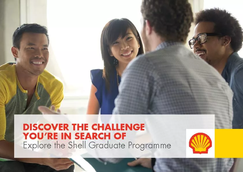 DISCOVER THE CHALLENGE Explore the Shell Graduate Programme