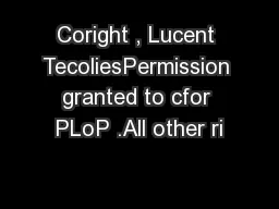 Coright , Lucent TecoliesPermission granted to cfor PLoP .All other ri
