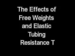 The Effects of Free Weights and Elastic Tubing Resistance T