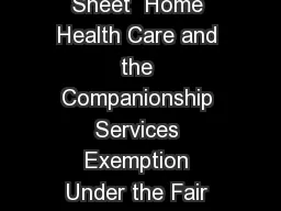 US Department of Labor Wage and Hour Division Sept ember  Fact Sheet  Home Health Care and the Companionship Services Exemption Under the Fair Labor Standards Act FLSA This fact sheet provides genera