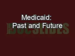 Medicaid: Past and Future