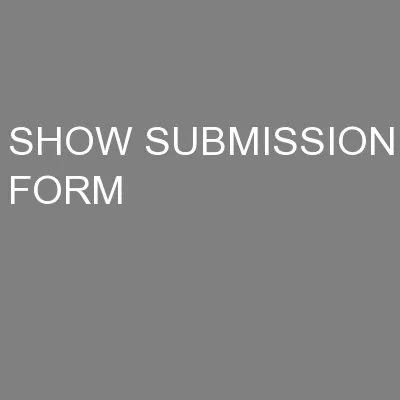 SHOW SUBMISSION FORM