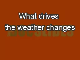 What drives the weather changes