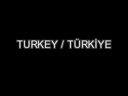 TURKEY / TÜRKİYE