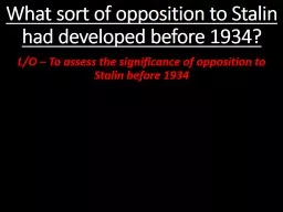 What sort of opposition to Stalin had developed before 1934