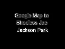 Google Map to Shoeless Joe Jackson Park
