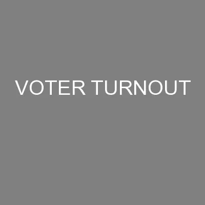 VOTER TURNOUT