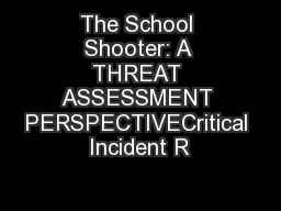 The School Shooter: A THREAT ASSESSMENT PERSPECTIVECritical Incident R