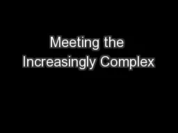 Meeting the Increasingly Complex