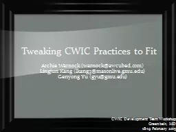 Tweaking CWIC Practices to Fit