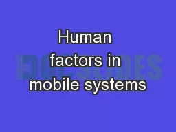 Human factors in mobile systems