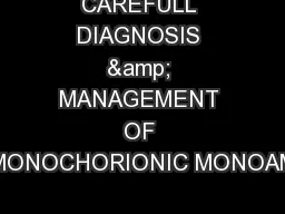 CAREFULL DIAGNOSIS & MANAGEMENT OF MONOCHORIONIC MONOAM