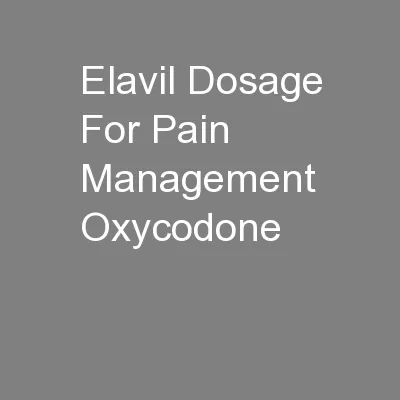 Elavil Dosage For Pain Management Oxycodone