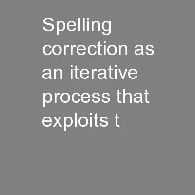 Spelling correction as an iterative process that exploits t